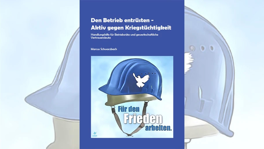 Marcus Schwarzbach: Den Betrieb entrüsten. Mit Paragrafen gegen die Panzerproduktion